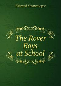 The Rover Boys at School