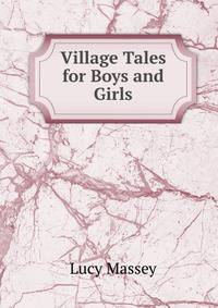 Village Tales for Boys and Girls