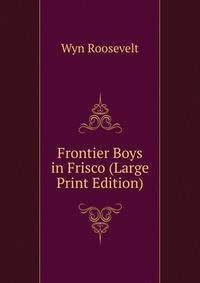 Frontier Boys in Frisco (Large Print Edition)