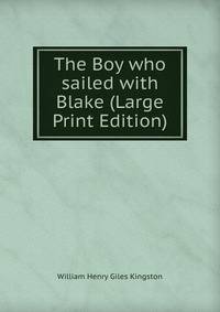 The Boy who sailed with Blake (Large Print Edition)