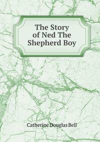 The Story of Ned The Shepherd Boy