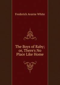 The Boys of Raby; or, There's No Place Like Home