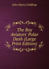 The Boy Aviators' Polar Dash (Large Print Edition)