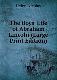 The Boys' Life of Abraham Lincoln (Large Print Edition)