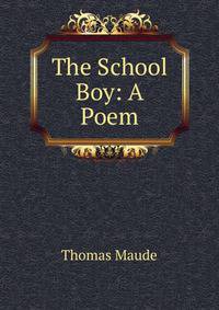 The School Boy: A Poem