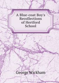 A Blue-coat Boy's Recollections of Hertford School