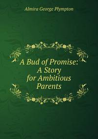 A Bud of Promise: A Story for Ambitious Parents