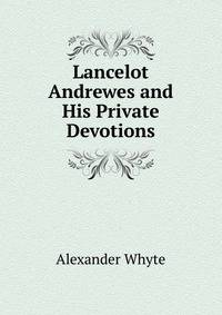 Lancelot Andrewes and His Private Devotions