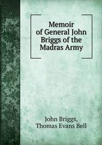Memoir of General John Briggs of the Madras Army