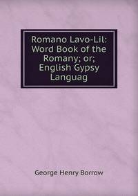 Romano Lavo-Lil: Word Book of the Romany; or; English Gypsy Languag
