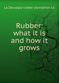 Rubber: what it is and how it grows