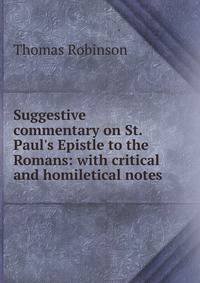 Suggestive commentary on St. Paul's Epistle to the Romans: with critical and homiletical notes
