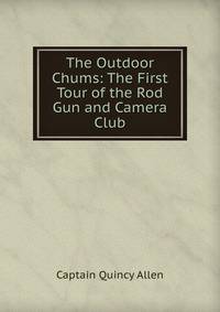 The Outdoor Chums: The First Tour of the Rod Gun and Camera Club