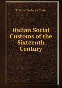 Italian Social Customs of the Sixteenth Century