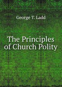 The Principles of Church Polity