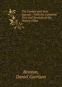 The Lenape and their legends : With the Complete Text and Symbols of the Walam Olum