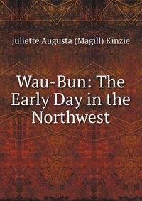 Wau-Bun: The Early Day in the Northwest