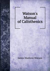 Watson's Manual of Calisthenics