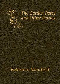 The Garden Party. and Other Stories