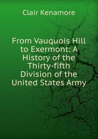 From Vauquois Hill to Exermont: A History of the Thirty-fifth Division of the United States Army