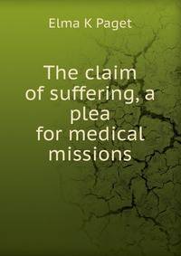 The claim of suffering, a plea for medical missions