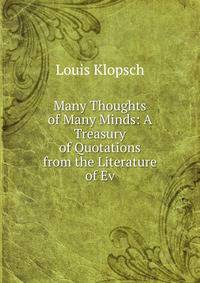 Many Thoughts of Many Minds: A Treasury of Quotations from the Literature of Ev