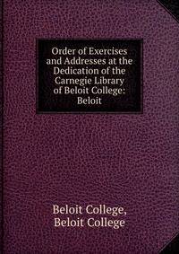 Order of Exercises and Addresses at the Dedication of the Carnegie Library of Beloit College: Beloit