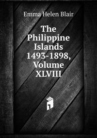 The Philippine Islands 1493-1898, Volume XLVIII
