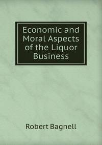 Economic and Moral Aspects of the Liquor Business