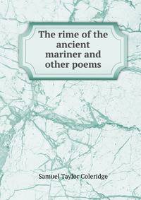 The rime of the ancient mariner and other poems