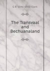 The Transvaal and Bechuanaland
