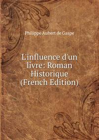 L'influence d'un livre: Roman Historique (French Edition)