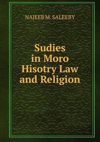 Sudies in Moro Hisotry Law and Religion