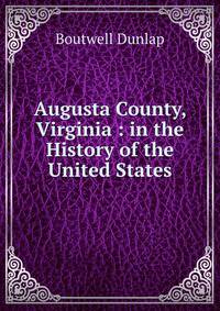 Augusta County, Virginia : in the History of the United States