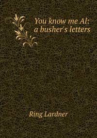 You know me Al: a busher's letters