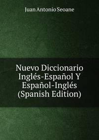 Nuevo Diccionario Ingles-Espanol Y Espanol-Ingles (Spanish Edition)