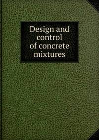Design and control of concrete mixtures