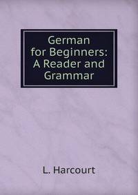 German for Beginners: A Reader and Grammar
