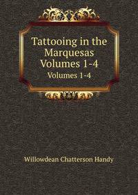 Tattooing in the Marquesas, Volumes 1-4