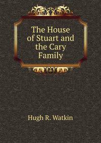 The House of Stuart and the Cary Family