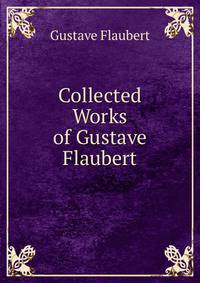 Collected Works of Gustave Flaubert
