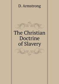 The Christian Doctrine of Slavery.