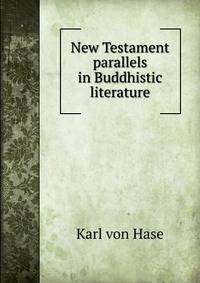 New Testament parallels in Buddhistic literature