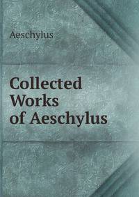 Collected Works of Aeschylus