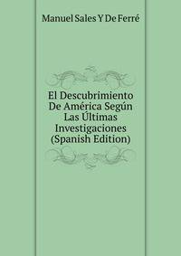 El Descubrimiento De America Segun Las Ultimas Investigaciones (Spanish Edition)