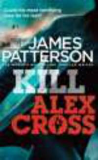 Kill Alex Cross (No.1 NY Times bestseller)