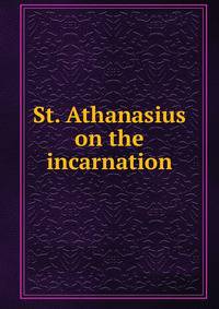 St. Athanasius on the incarnation