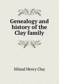 Genealogy and history of the Clay family