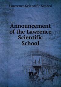 Announcement of the Lawrence Scientific School