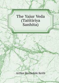The Yajur Veda (Taittiriya Sanhita)